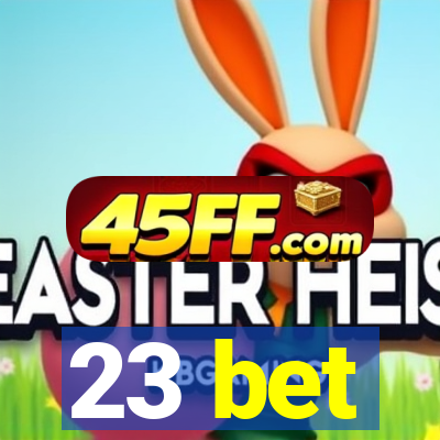 23 bet